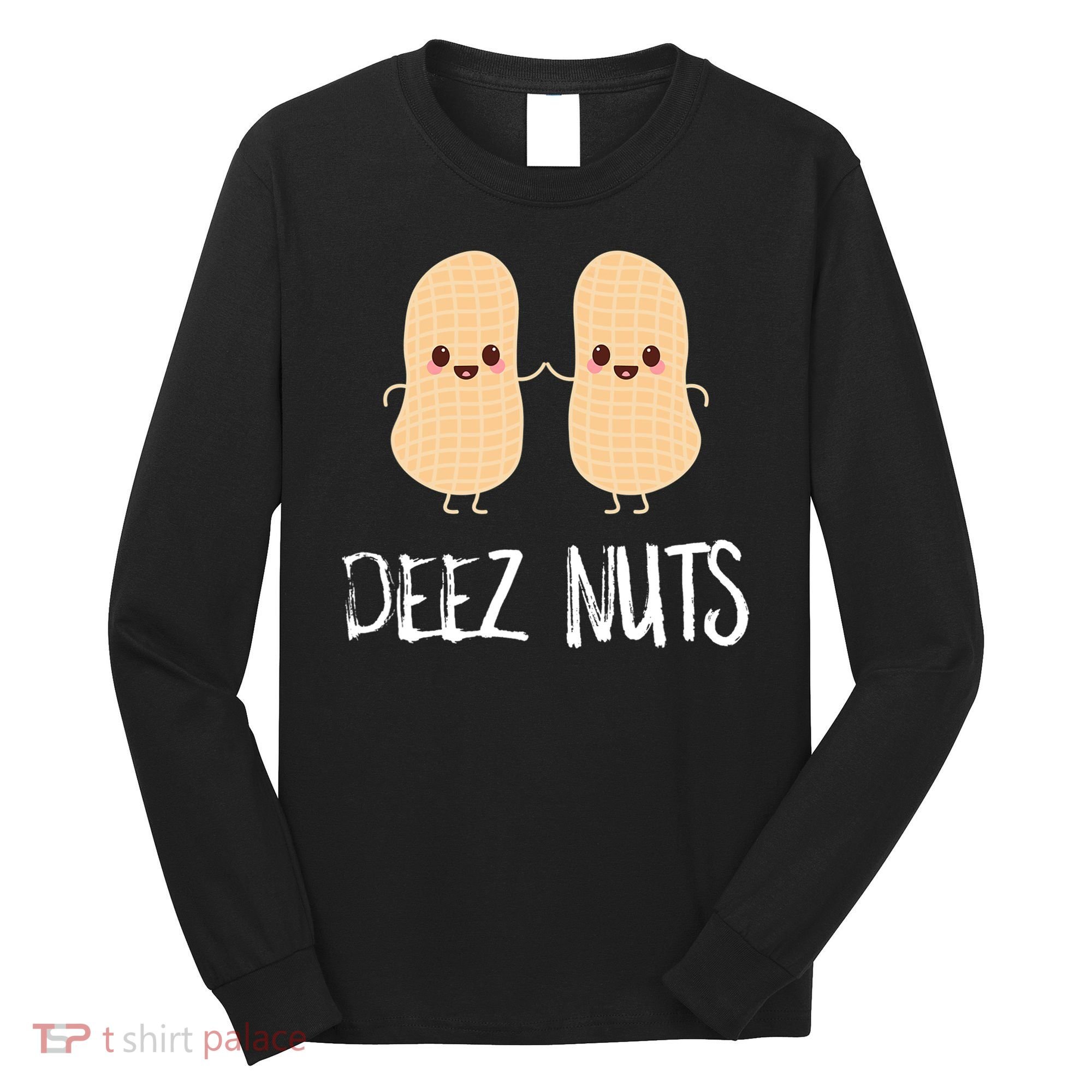 Peanut Food Funny Kawaii Cute Meme Deez Nuts Joke Gift Long Sleeve Shirt