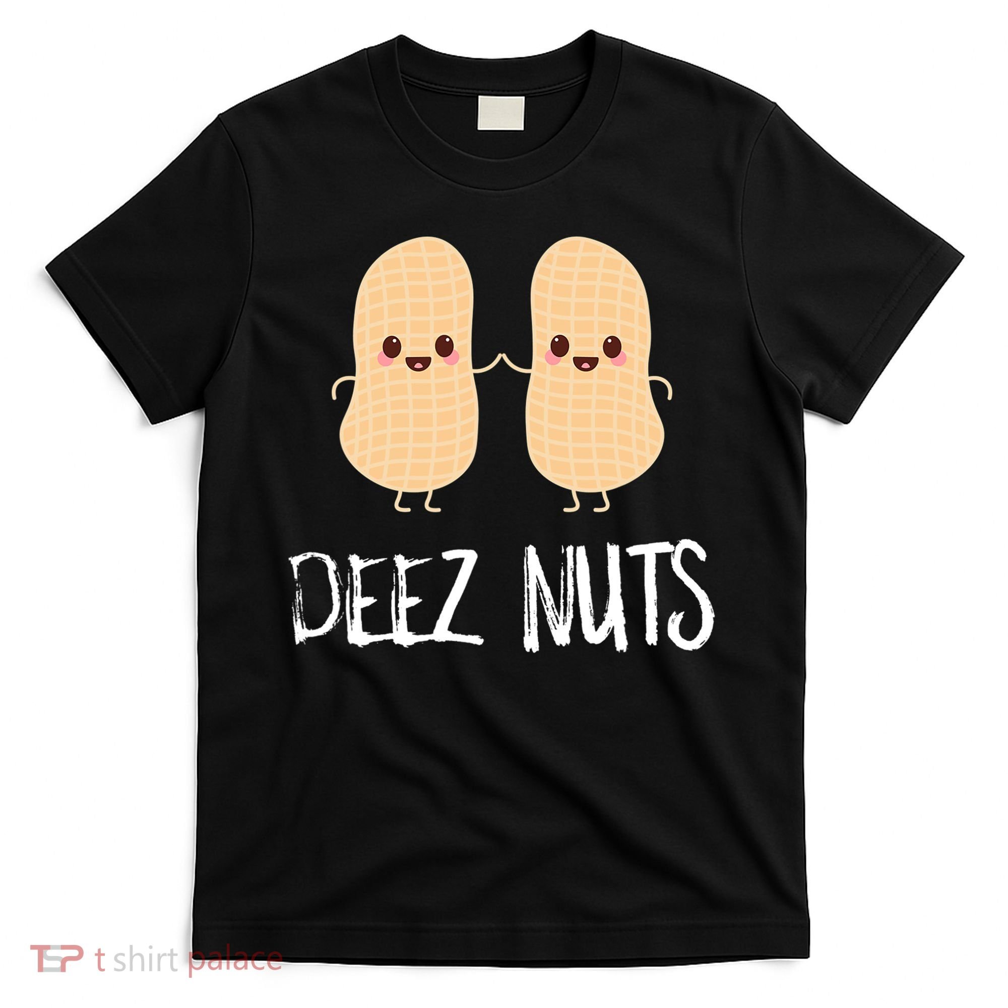 Peanut Food Funny Kawaii Cute Meme Deez Nuts Joke Gift T-Shirt