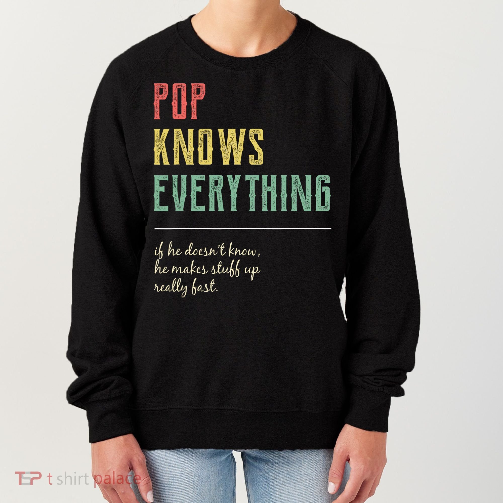 Pop For Grandpa Pop Knows Everything Women's Sweatshirt
