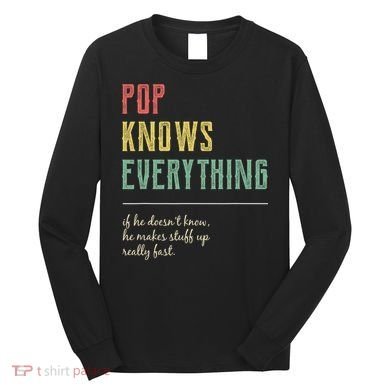 Pop For Grandpa Pop Knows Everything Long Sleeve Shirt