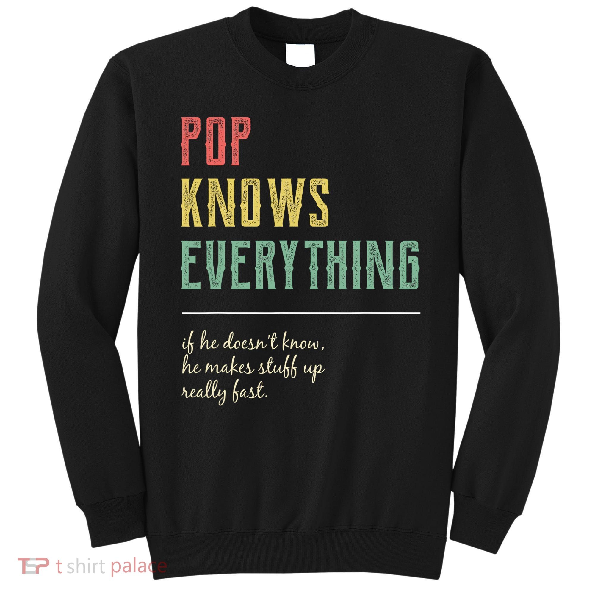 Pop For Grandpa Pop Knows Everything Sweatshirt