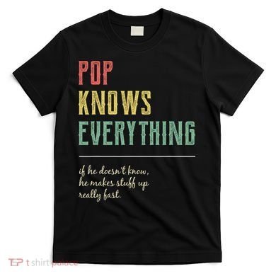 Pop For Grandpa Pop Knows Everything T-Shirt
