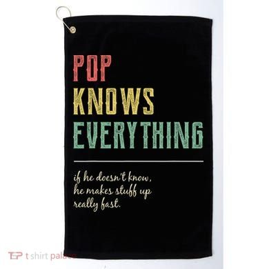Pop For Grandpa Pop Knows Everything Golf Towel