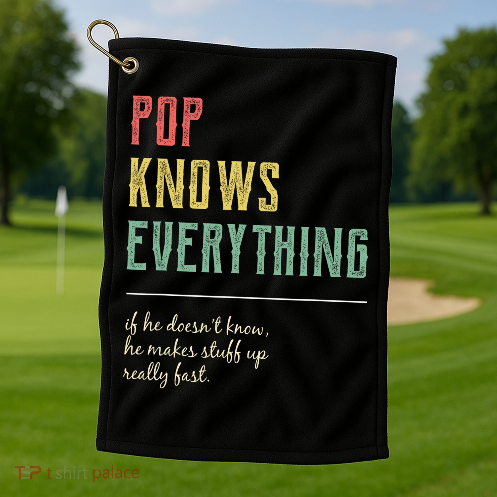 Pop For Grandpa Pop Knows Everything Golf Towel