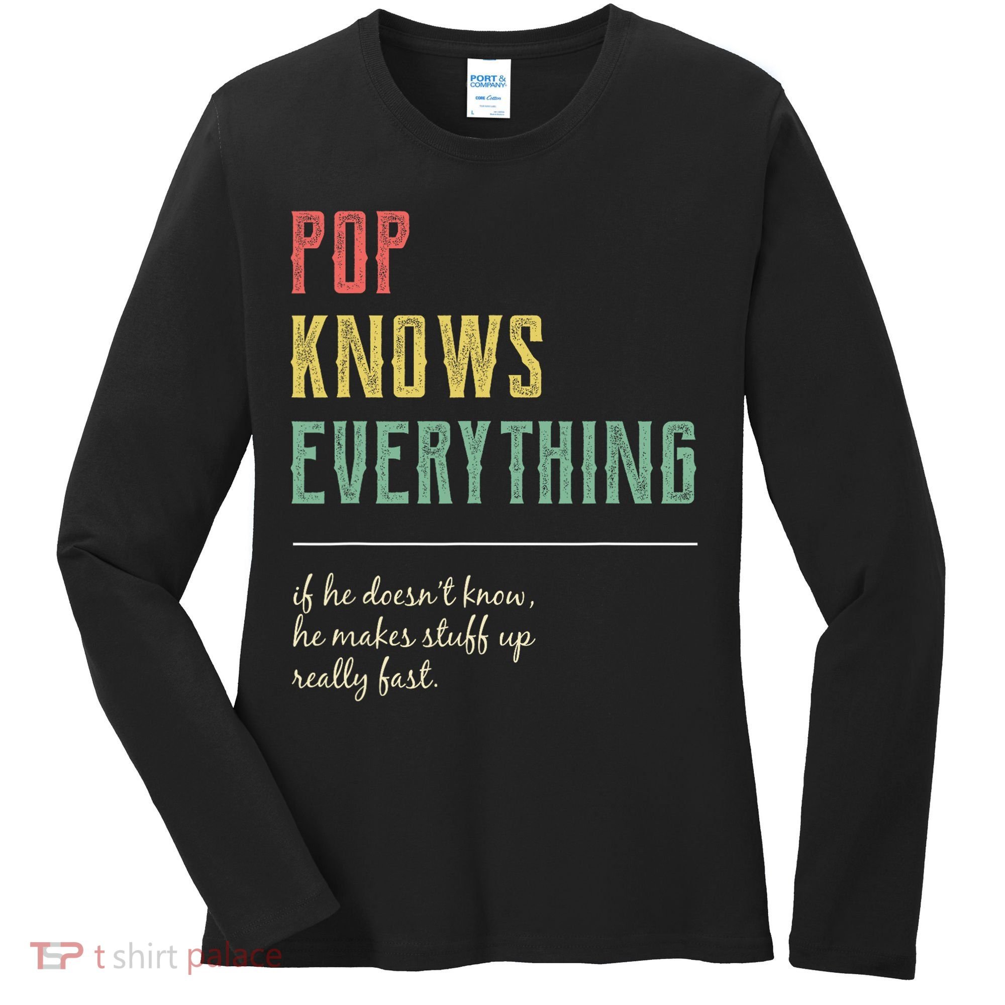 Pop For Grandpa Pop Knows Everything Women's Long Sleeve Shirt