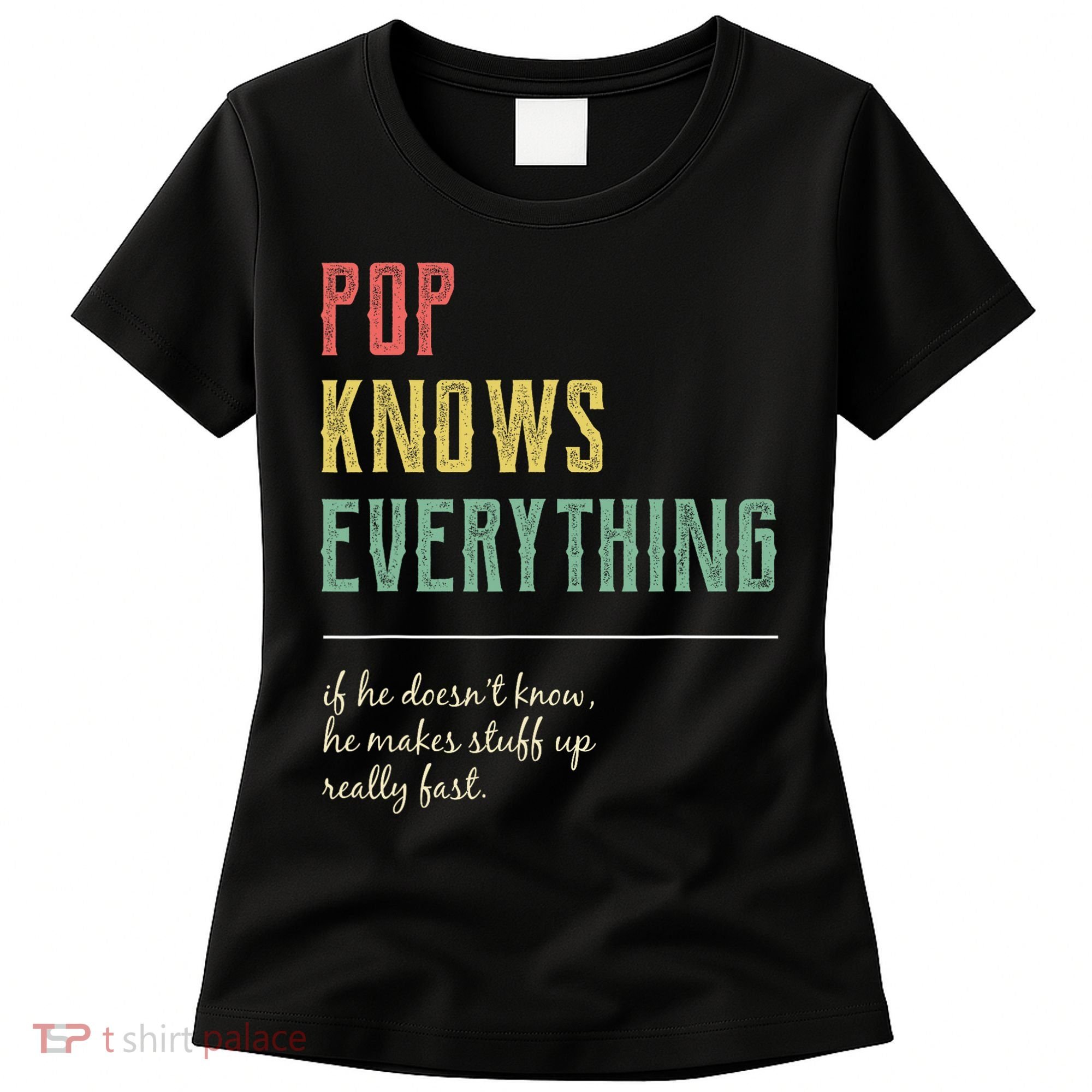 Pop For Grandpa Pop Knows Everything Women's T-Shirt