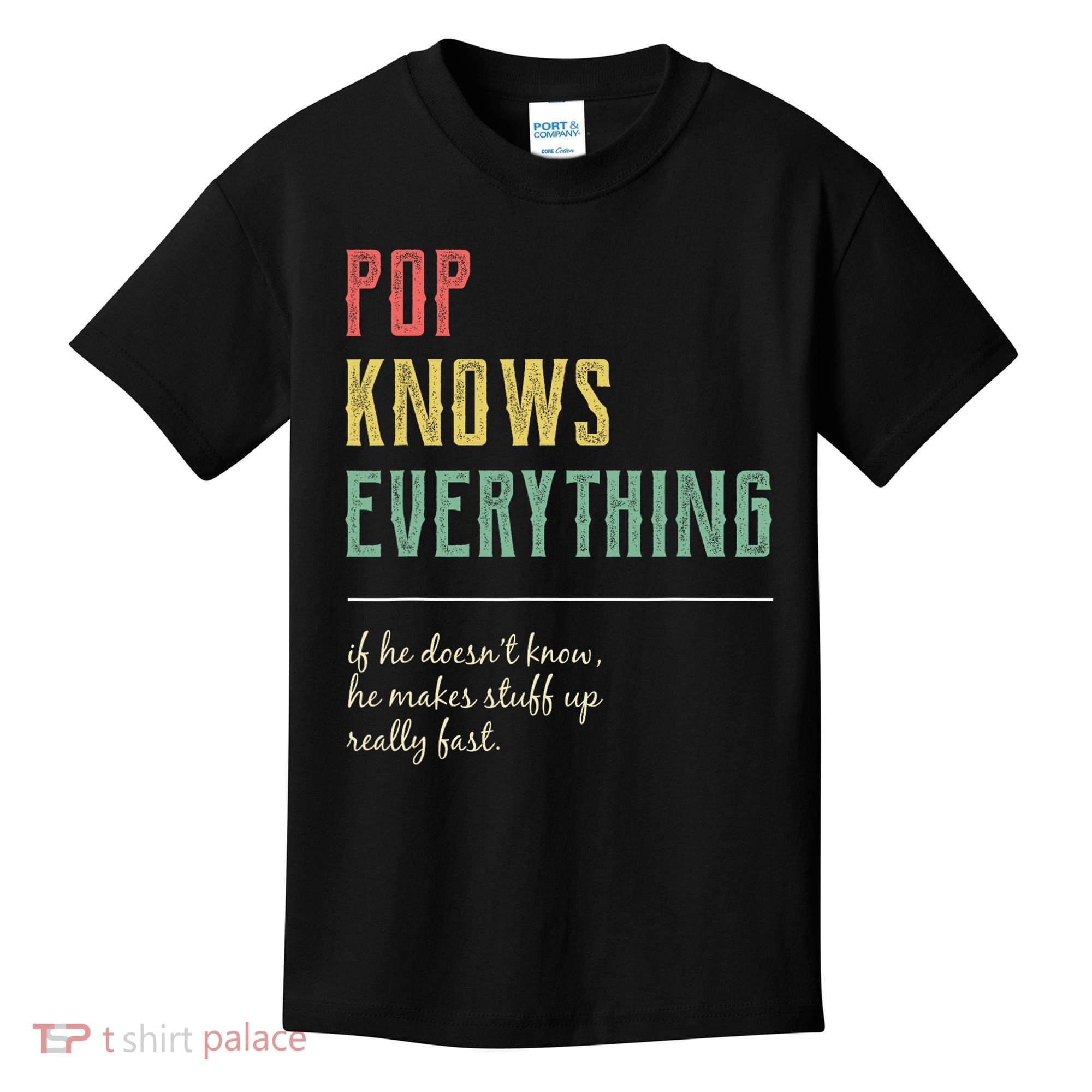 Pop For Grandpa Pop Knows Everything Kids T-Shirt