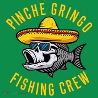 Pinche Funny Gringo Fishing Crew Mexico Fish Fisherman T-Shirt thumb 7