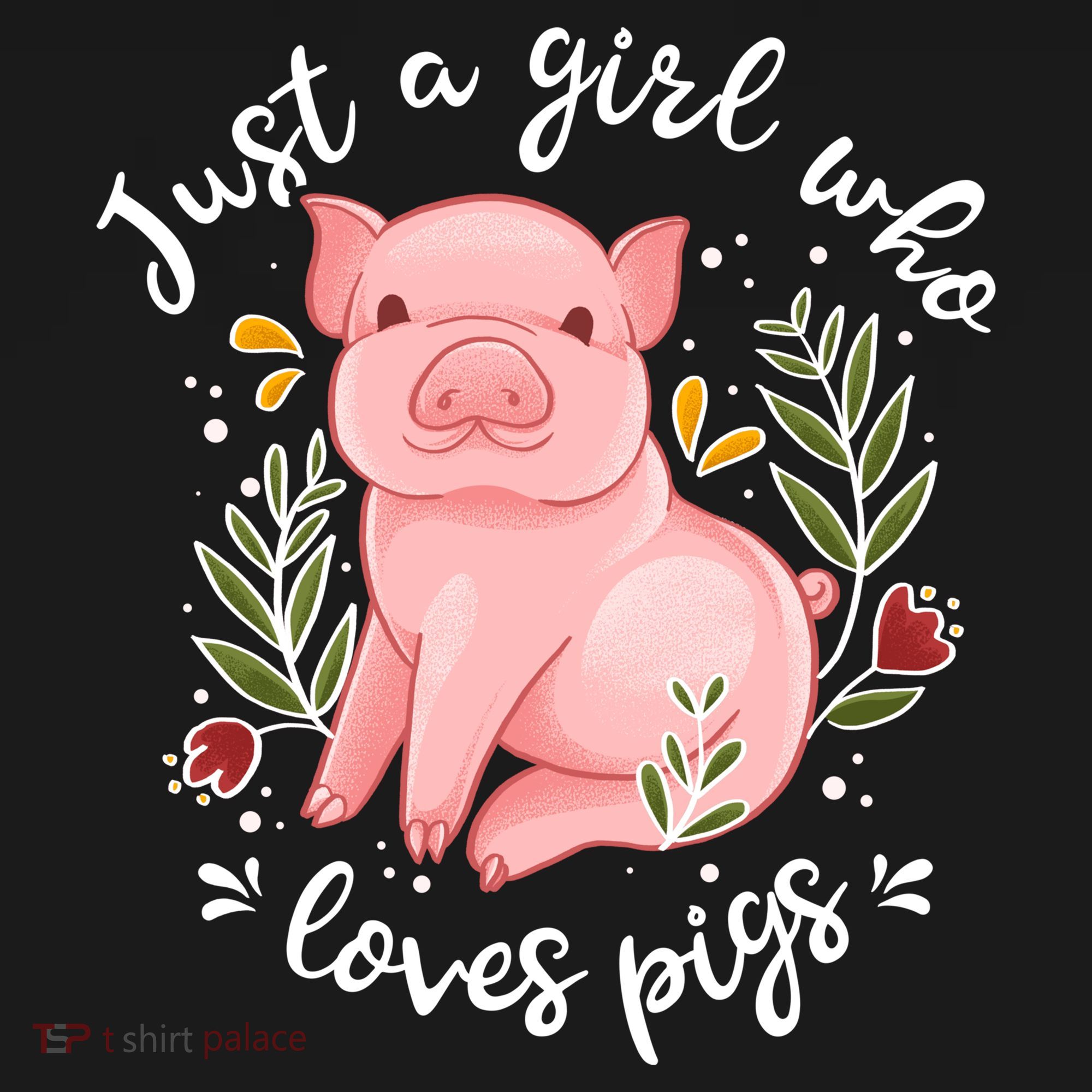 Pig Funny Gift Just Girl Who Loves Pigs Pig Lovers Gift T-Shirt