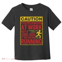 Pyrotechnician Funny Humorous Pyro Technician Toddler T-Shirt thumb 0