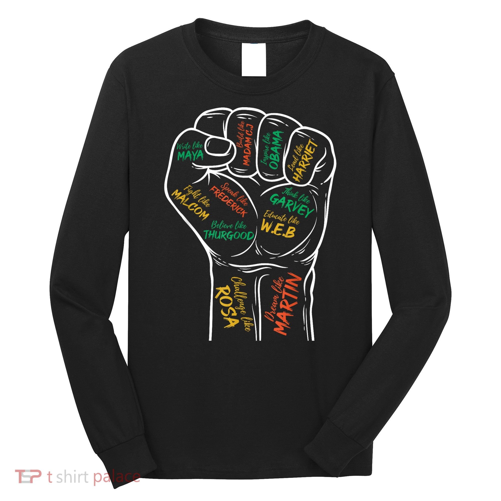 Power Fist Hand Inspiring Black Leaders Black History Long Sleeve Shirt