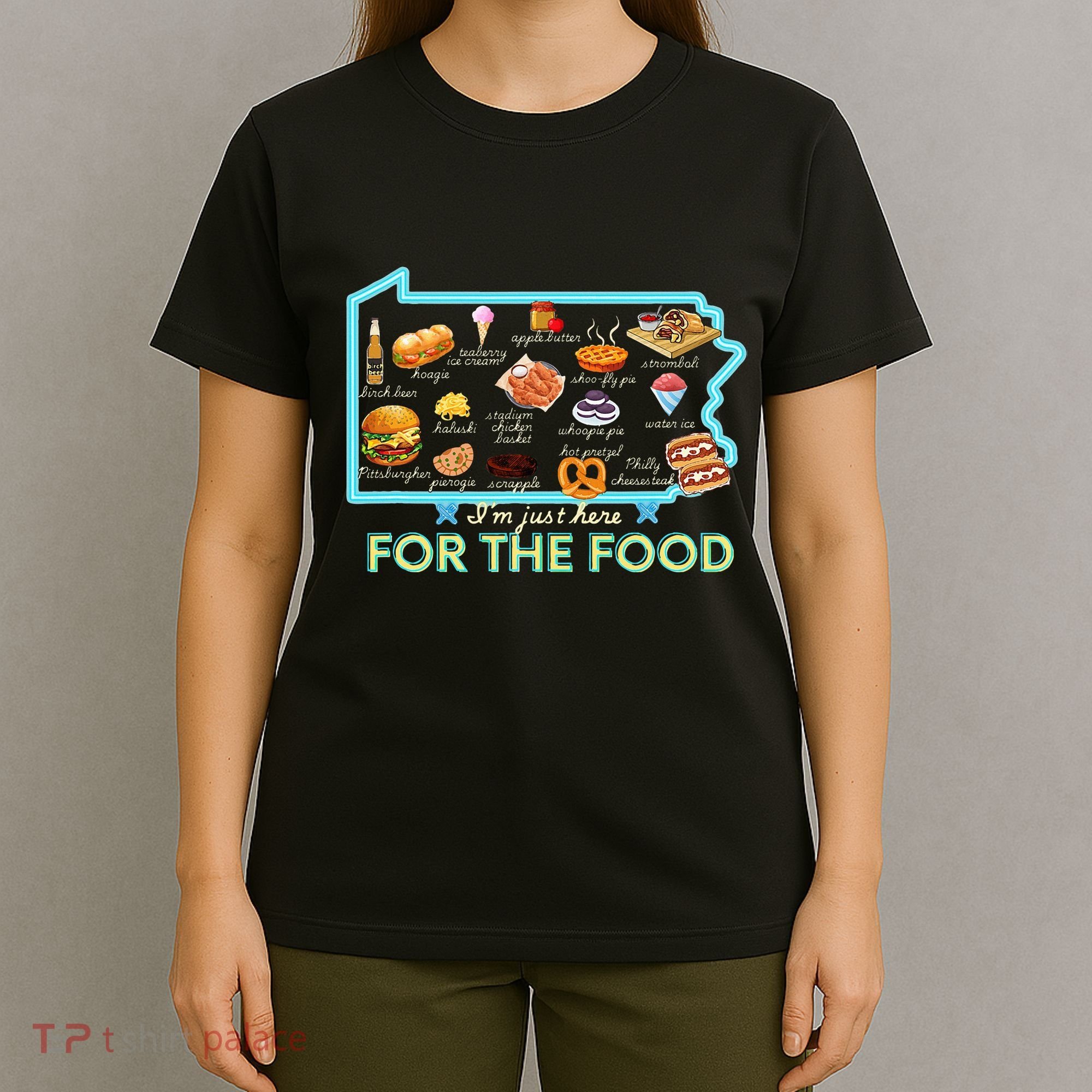 Pennsylvania Foods IM Just Here For The Food Pa Snack Map T-Shirt