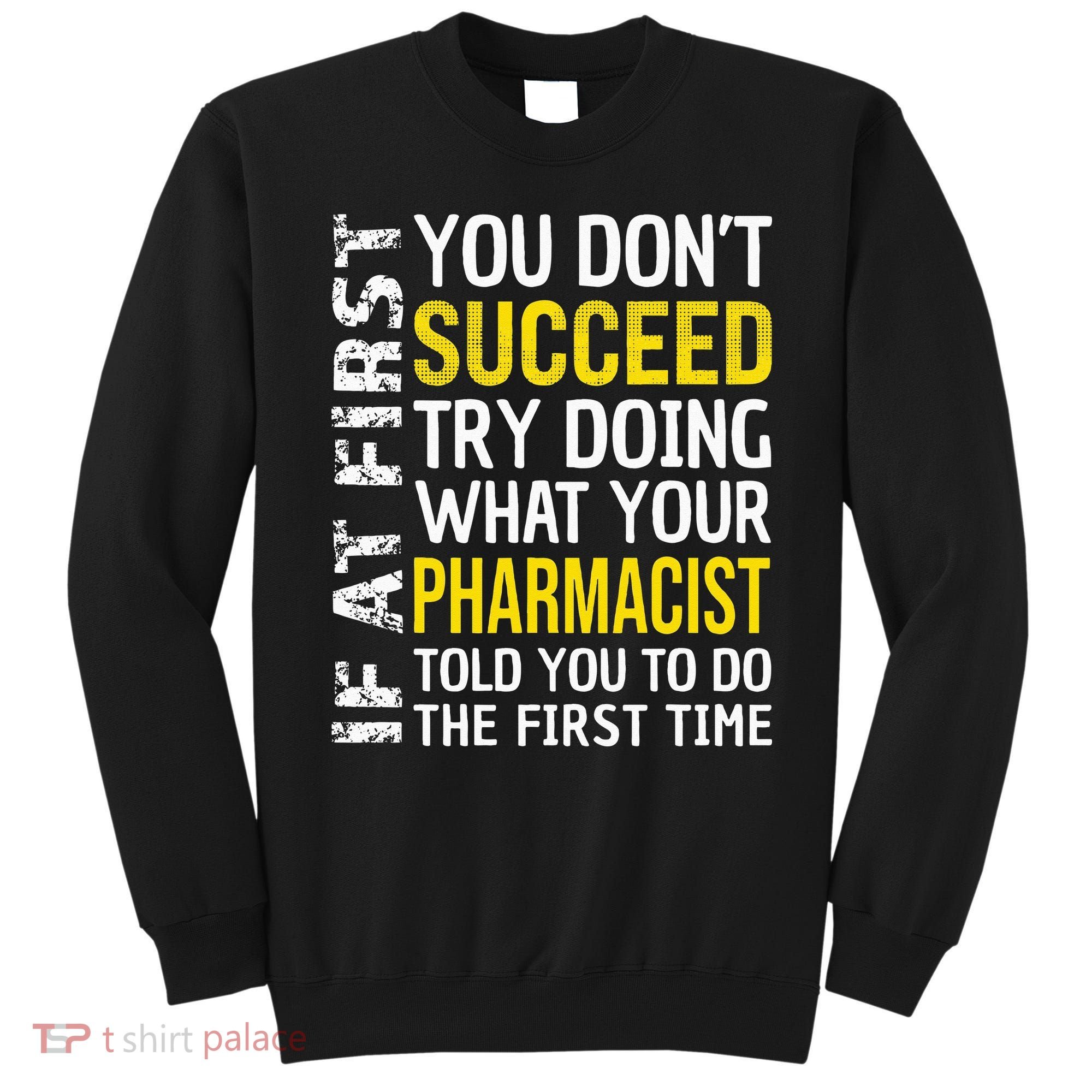 Pharmacist Funny If at First you don't Succeed Appreciation Sweatshirt