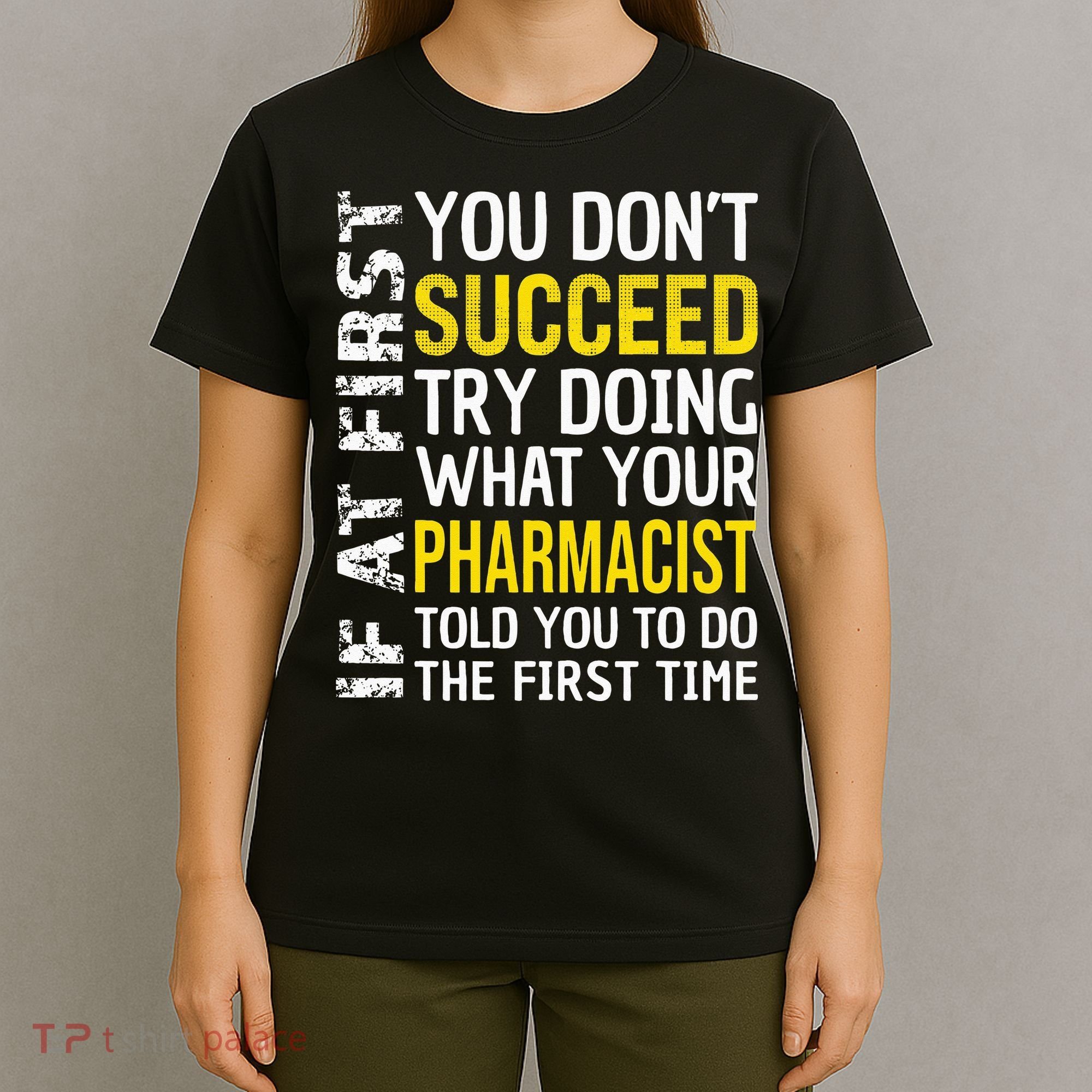 Pharmacist Funny If at First you don't Succeed Appreciation T-Shirt