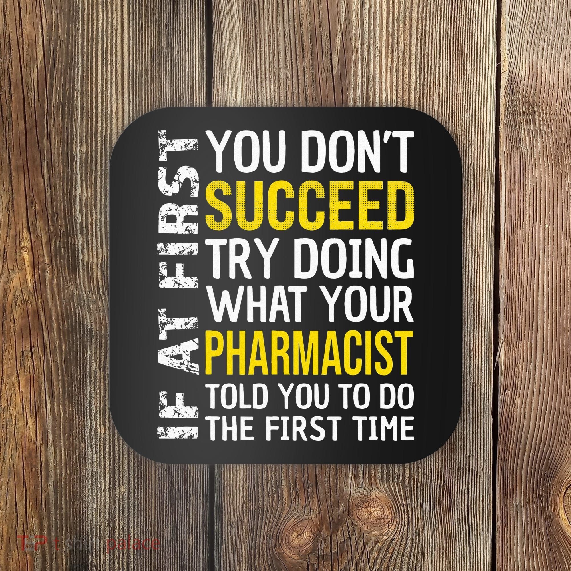 Pharmacist Funny If at First you don't Succeed Appreciation Coaster