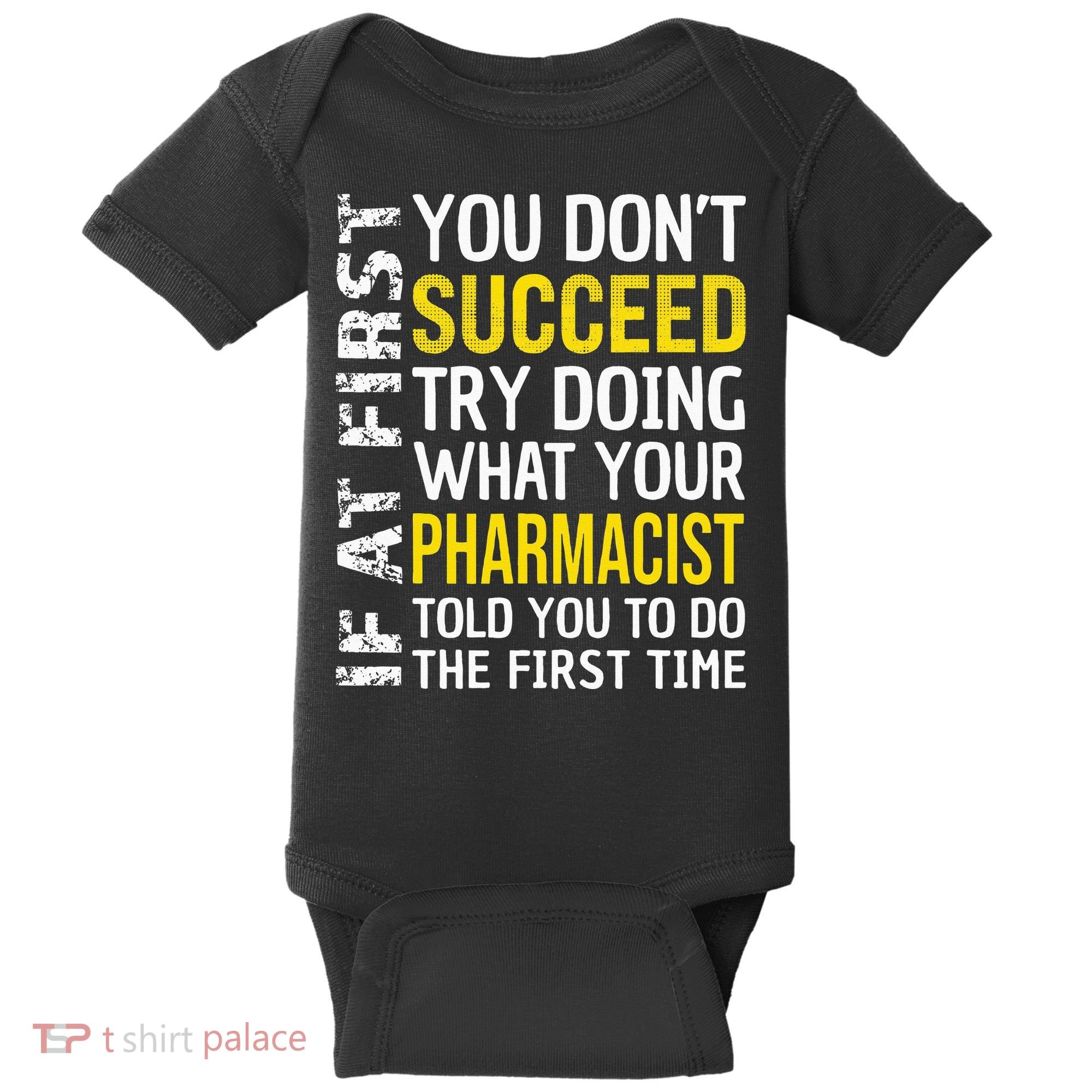 Pharmacist Funny If at First you don't Succeed Appreciation Baby Bodysuit