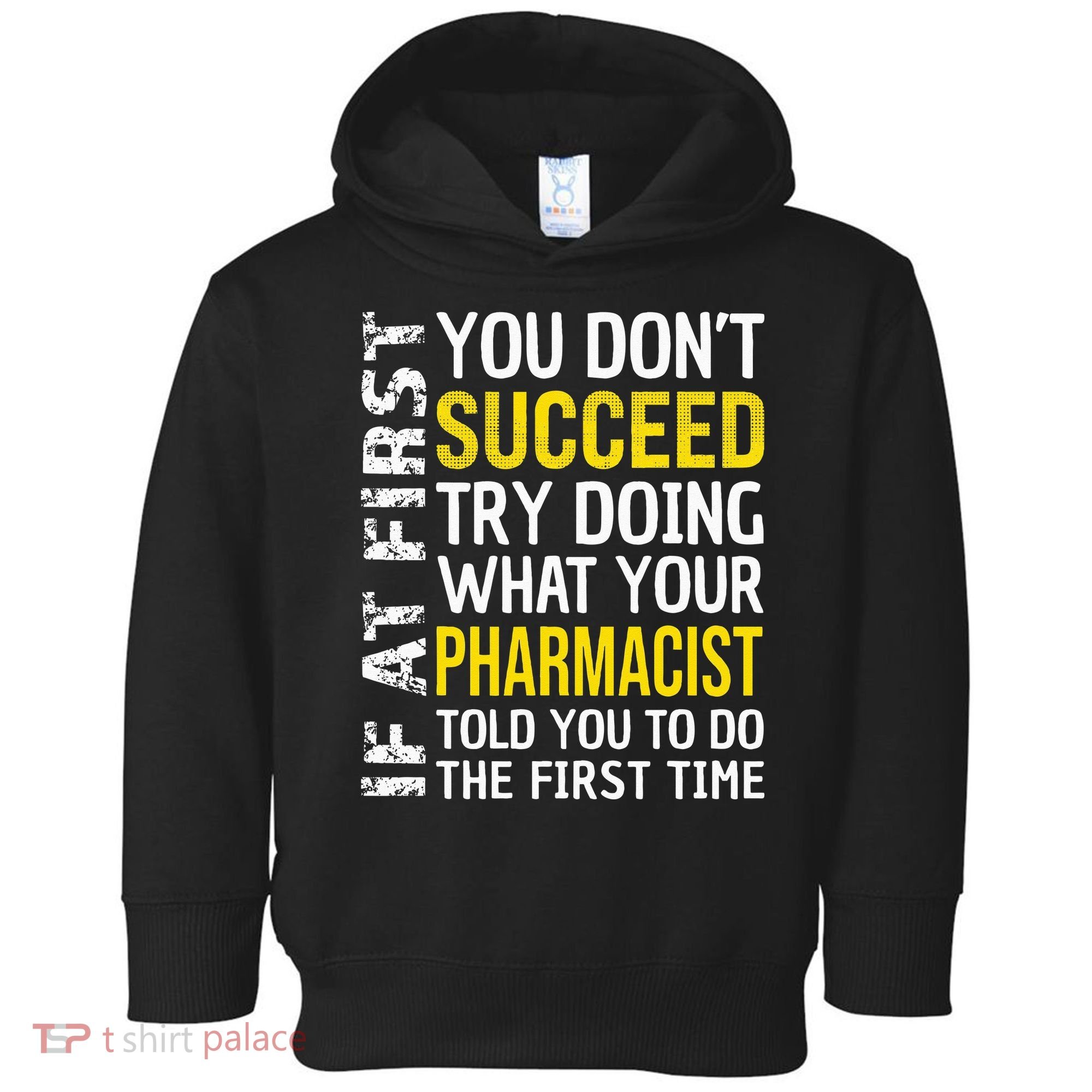 Pharmacist Funny If at First you don't Succeed Appreciation Toddler Hoodie