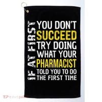 Pharmacist Funny If at First you don't Succeed Appreciation Golf Towel thumb 0