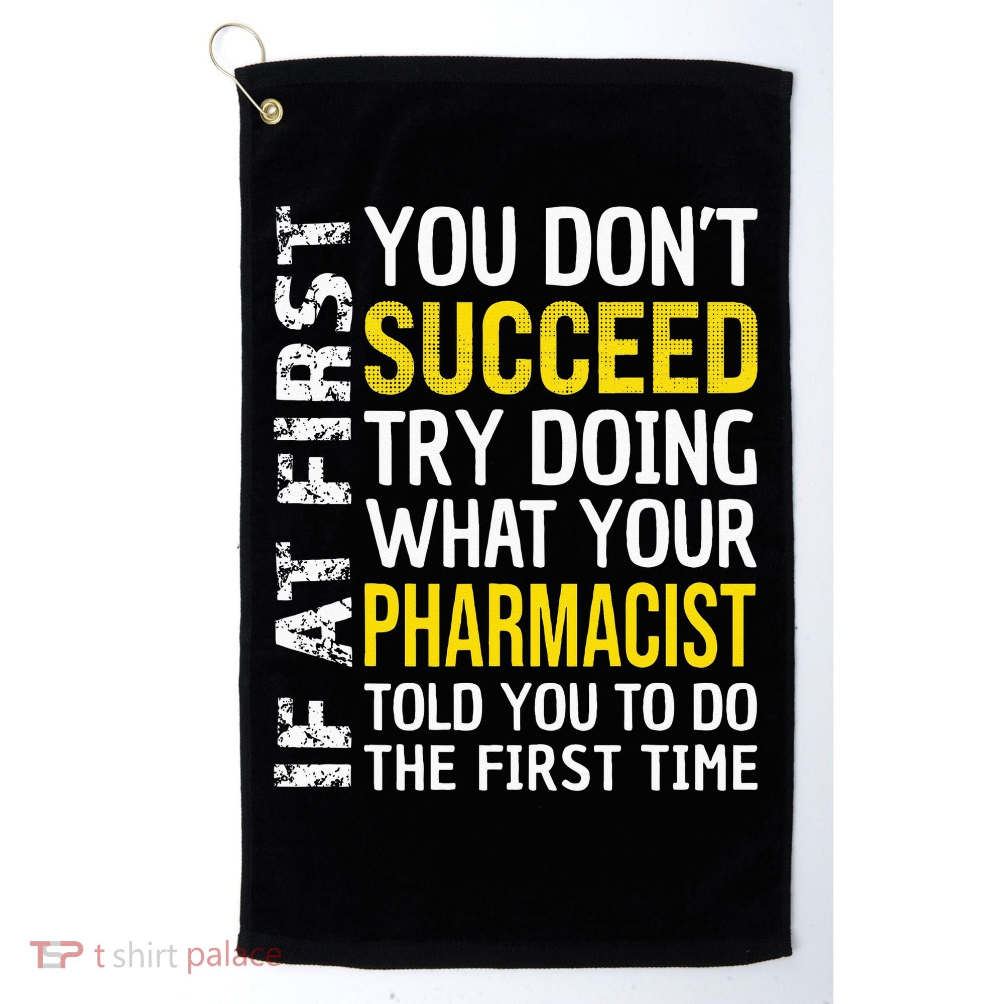 Pharmacist Funny If at First you don't Succeed Appreciation Golf Towel