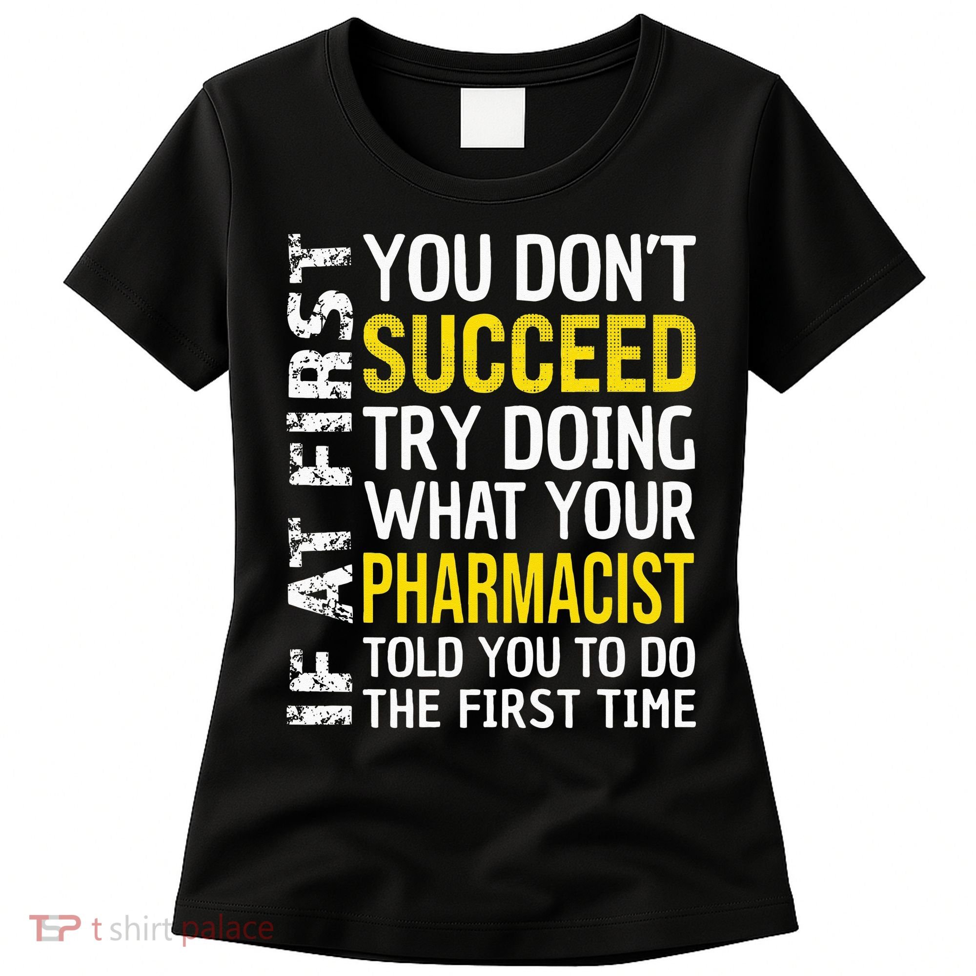 Pharmacist Funny If at First you don't Succeed Appreciation Women's T-Shirt