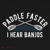 Paddle Faster I Hear Banjos Funny Banjo Joke Kayak Paddling T-Shirt thumb 7
