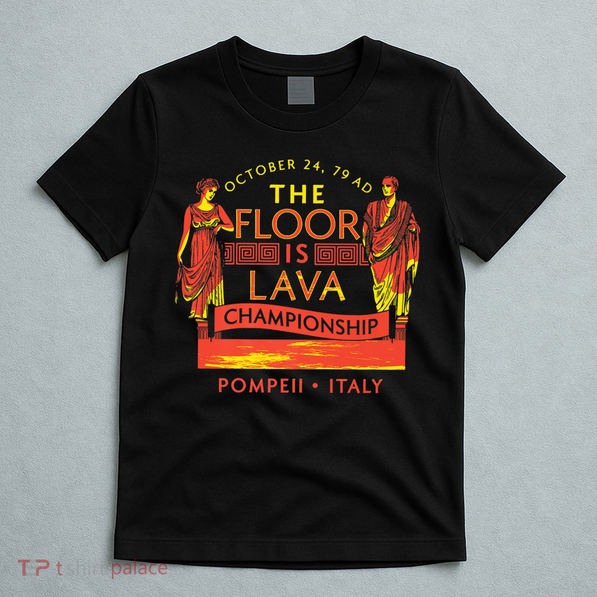 Pompeii Floor Is Lava Championship Natural Disaster Italy T-Shirt