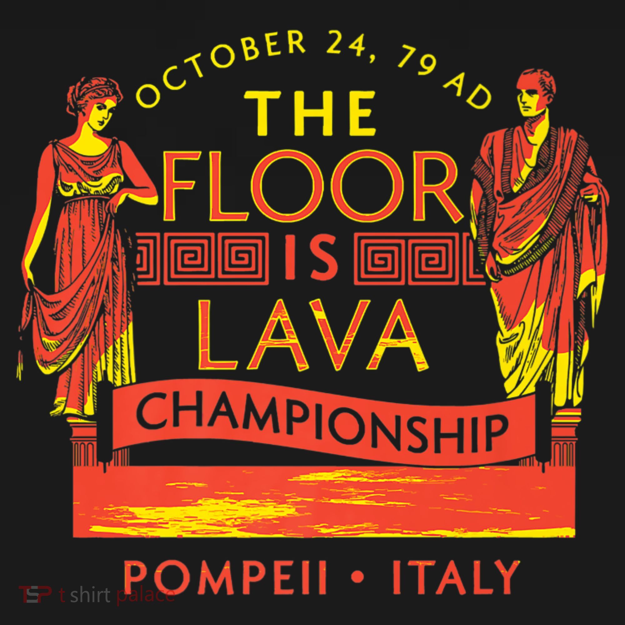 Pompeii Floor Is Lava Championship Natural Disaster Italy T-Shirt