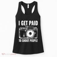 Photography Funny I Get Paid To Shoot People Women's Tank Top thumb 0