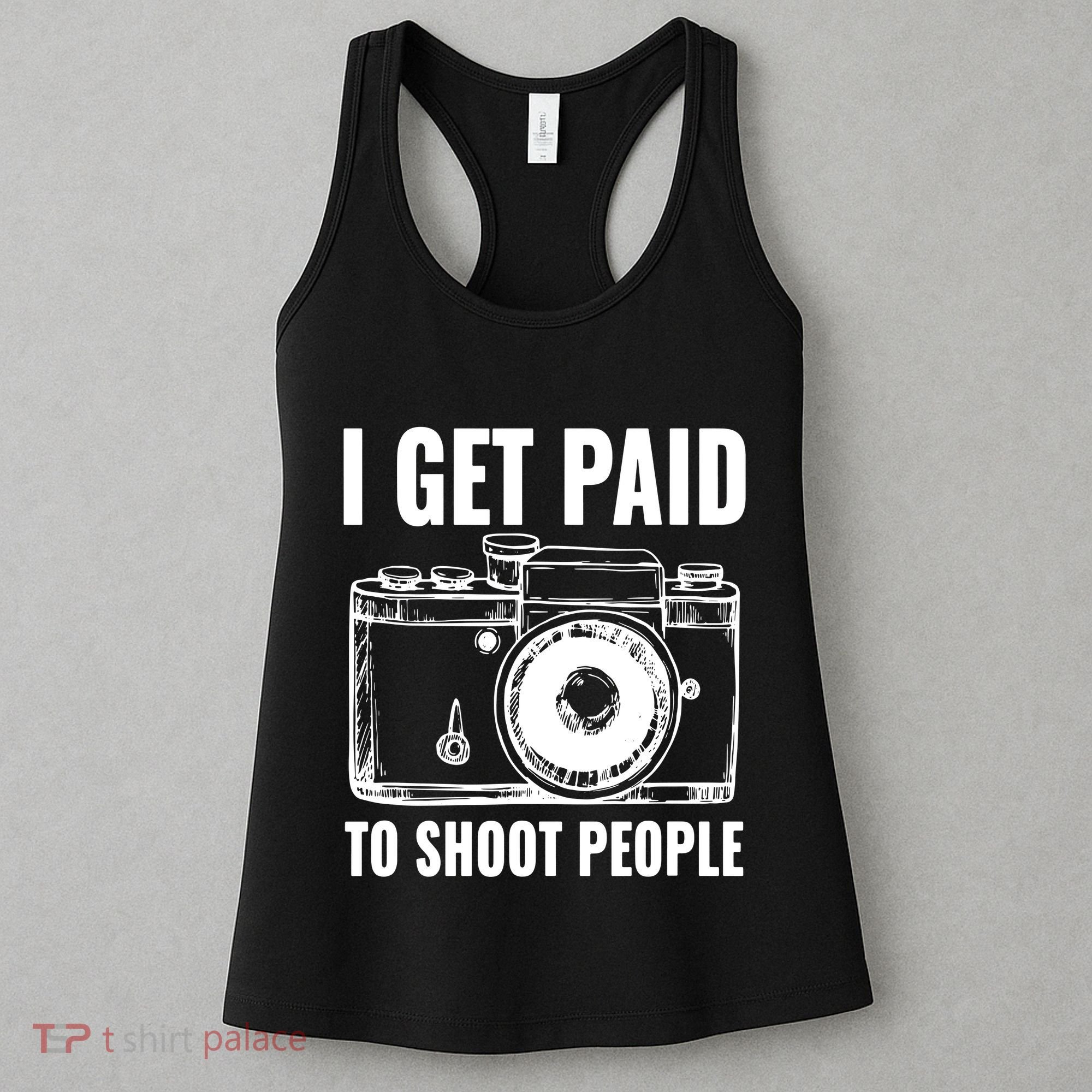 Photography Funny I Get Paid To Shoot People Women's Tank Top
