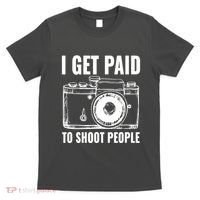 Photography Funny I Get Paid To Shoot People T-Shirt thumb 0