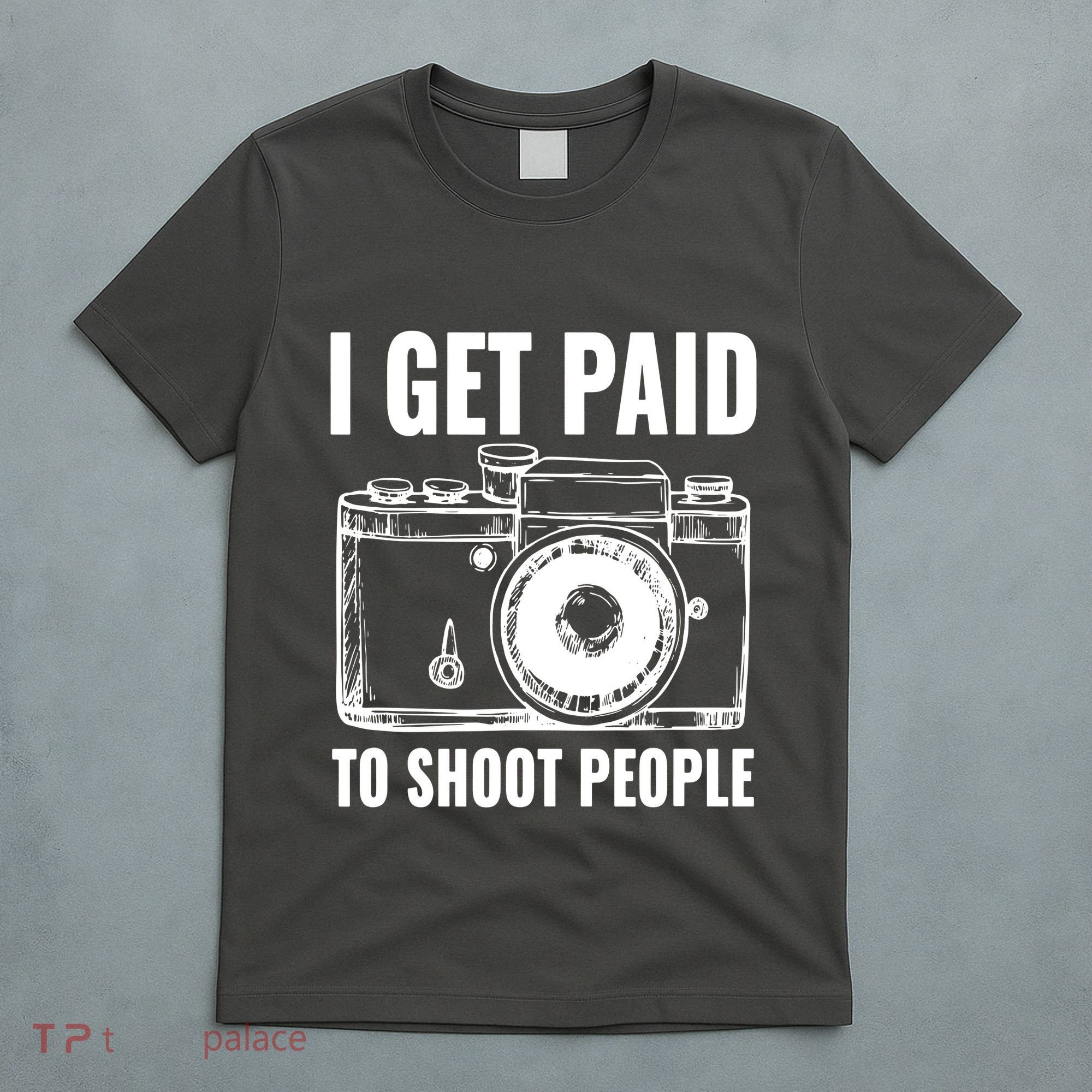 Photography Funny I Get Paid To Shoot People T-Shirt