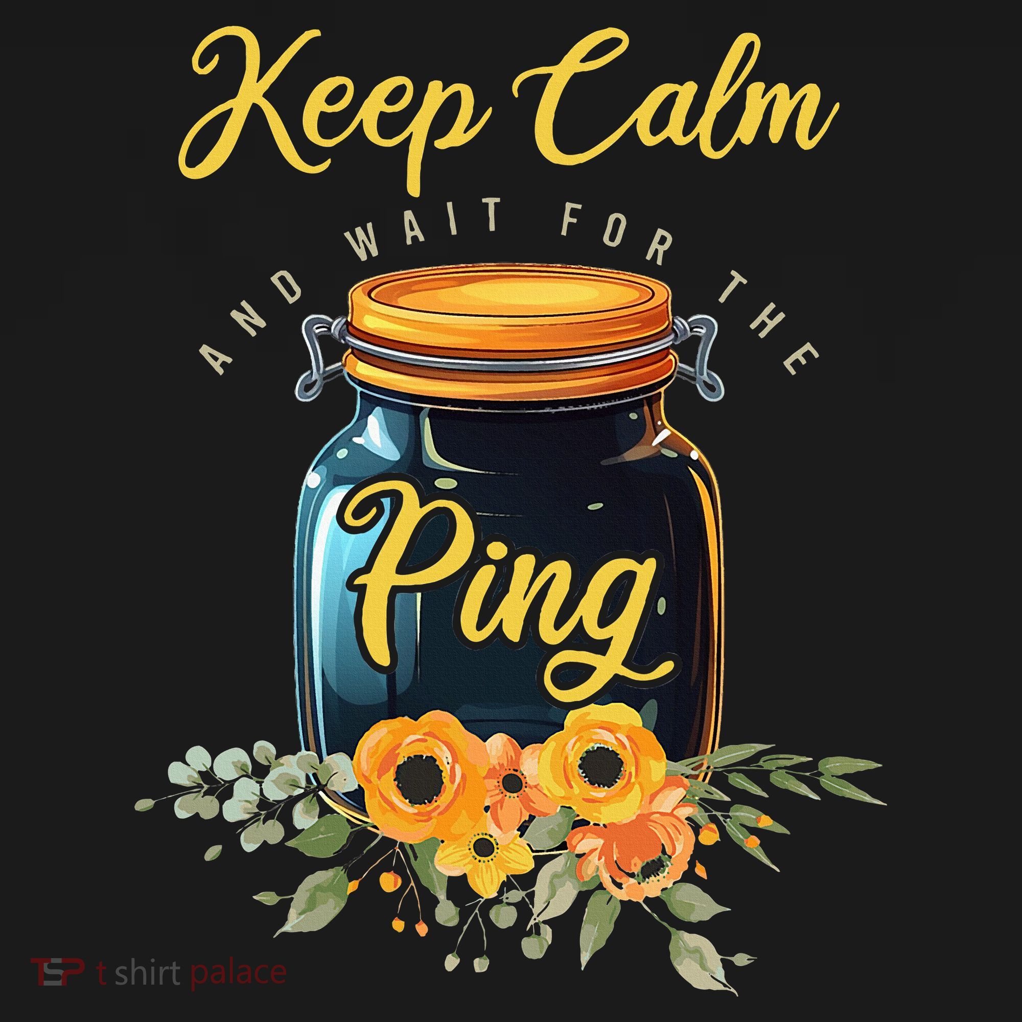 Preserving Food Keep Calm And Wait For The Ping Home Canning T-Shirt