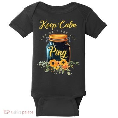 Preserving Food Keep Calm And Wait For The Ping Home Canning Baby Bodysuit