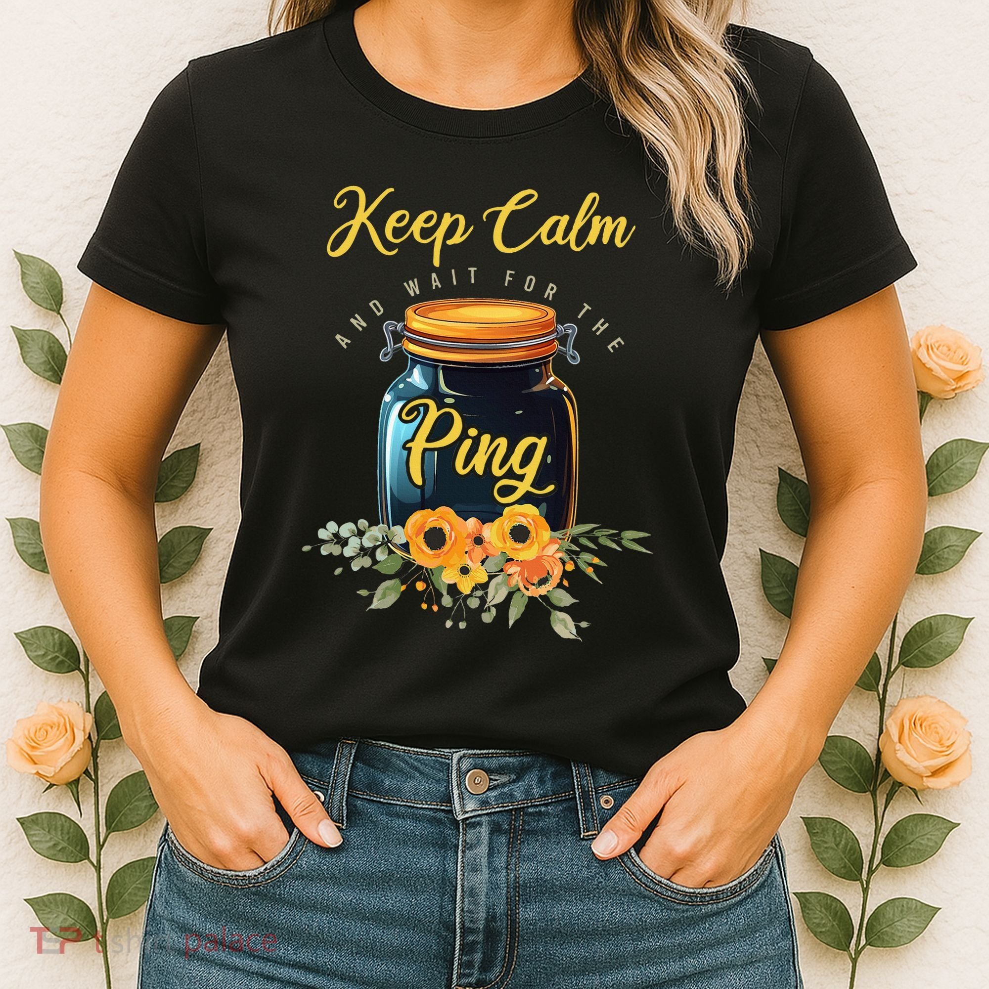 Preserving Food Keep Calm And Wait For The Ping Home Canning Women's T-Shirt