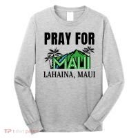 Pray For Lahaina Maui Hawaii Strong Wildfire Support  Strong Maui Long Sleeve Shirt thumb 0