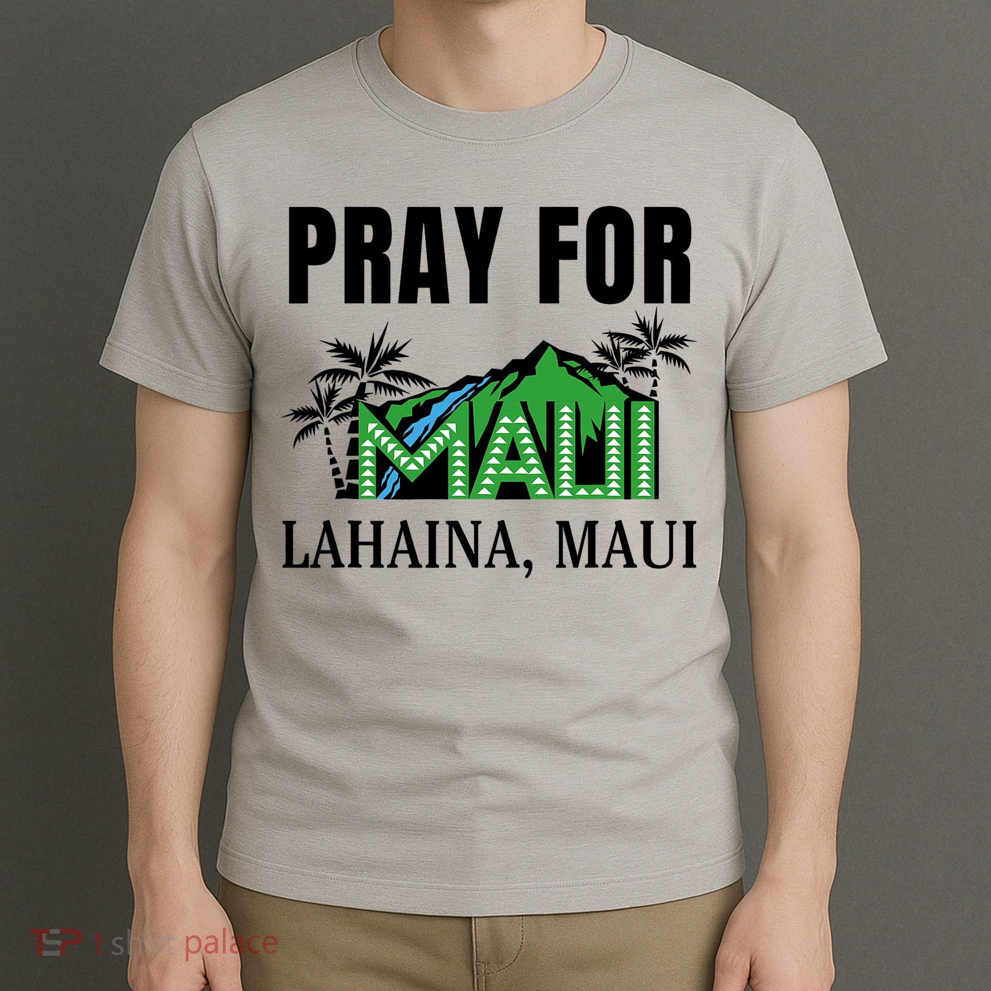 Pray For Lahaina Maui Hawaii Strong Wildfire Support  Strong Maui T-Shirt