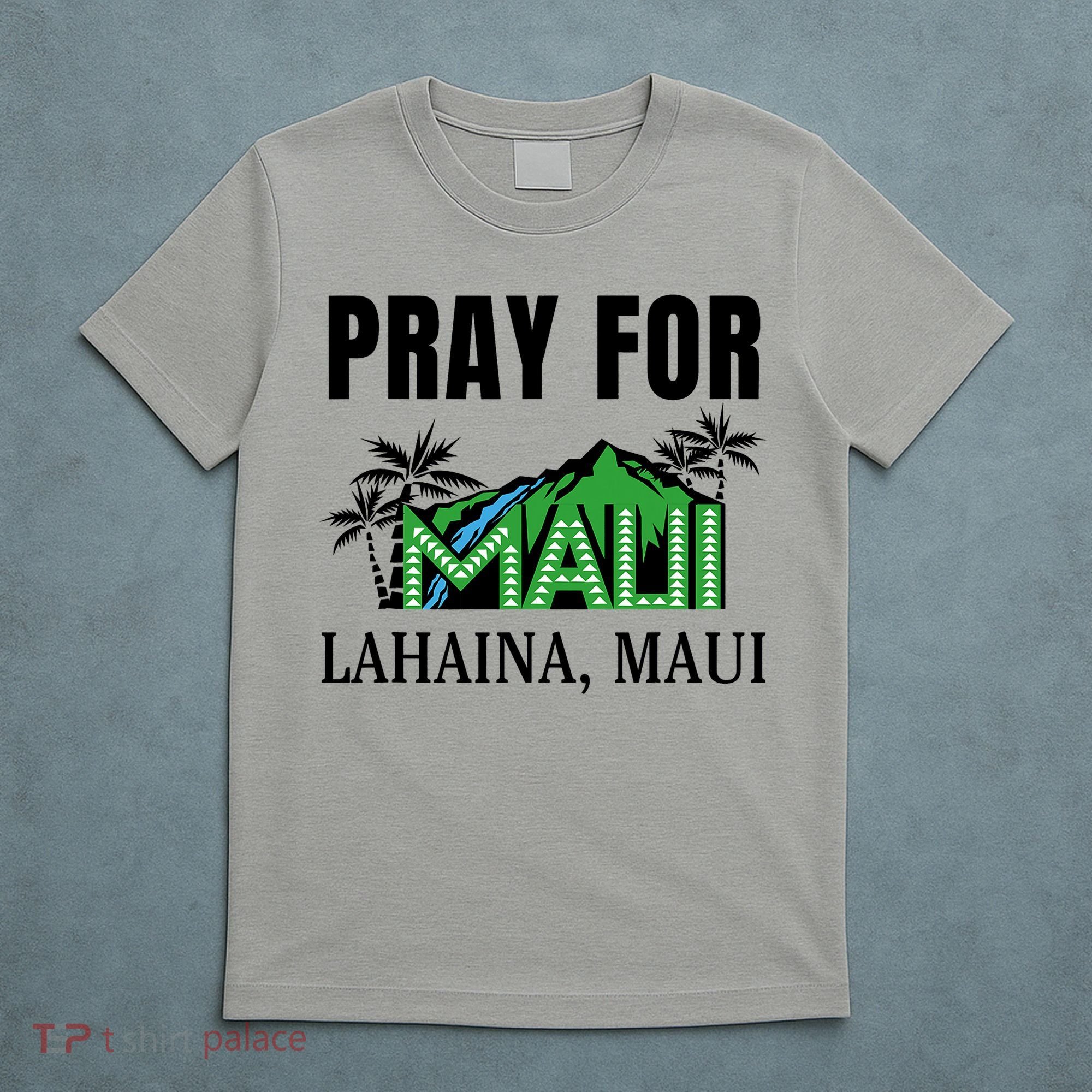 Pray For Lahaina Maui Hawaii Strong Wildfire Support  Strong Maui T-Shirt