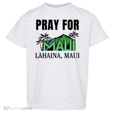 Pray For Lahaina Maui Hawaii Strong Wildfire Support  Strong Maui Toddler T-Shirt