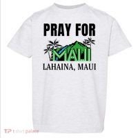 Pray For Lahaina Maui Hawaii Strong Wildfire Support  Strong Maui Toddler T-Shirt thumb 0
