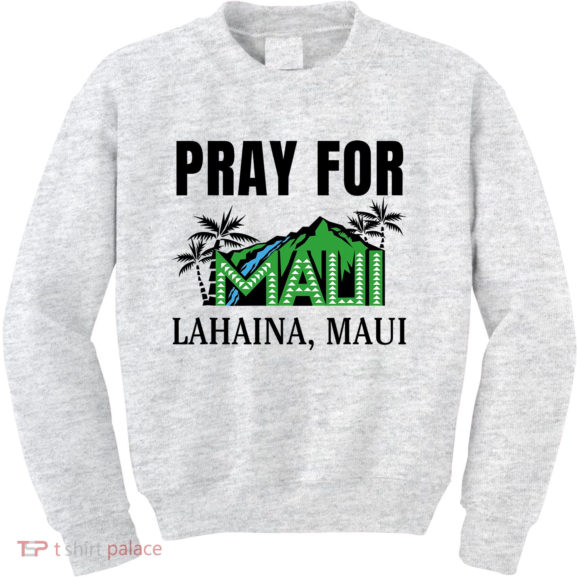 Pray For Lahaina Maui Hawaii Strong Wildfire Support  Strong Maui Kids Sweatshirt