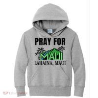 Pray For Lahaina Maui Hawaii Strong Wildfire Support  Strong Maui Kids Hoodie thumb 0