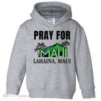 Pray For Lahaina Maui Hawaii Strong Wildfire Support  Strong Maui Toddler Hoodie thumb 0