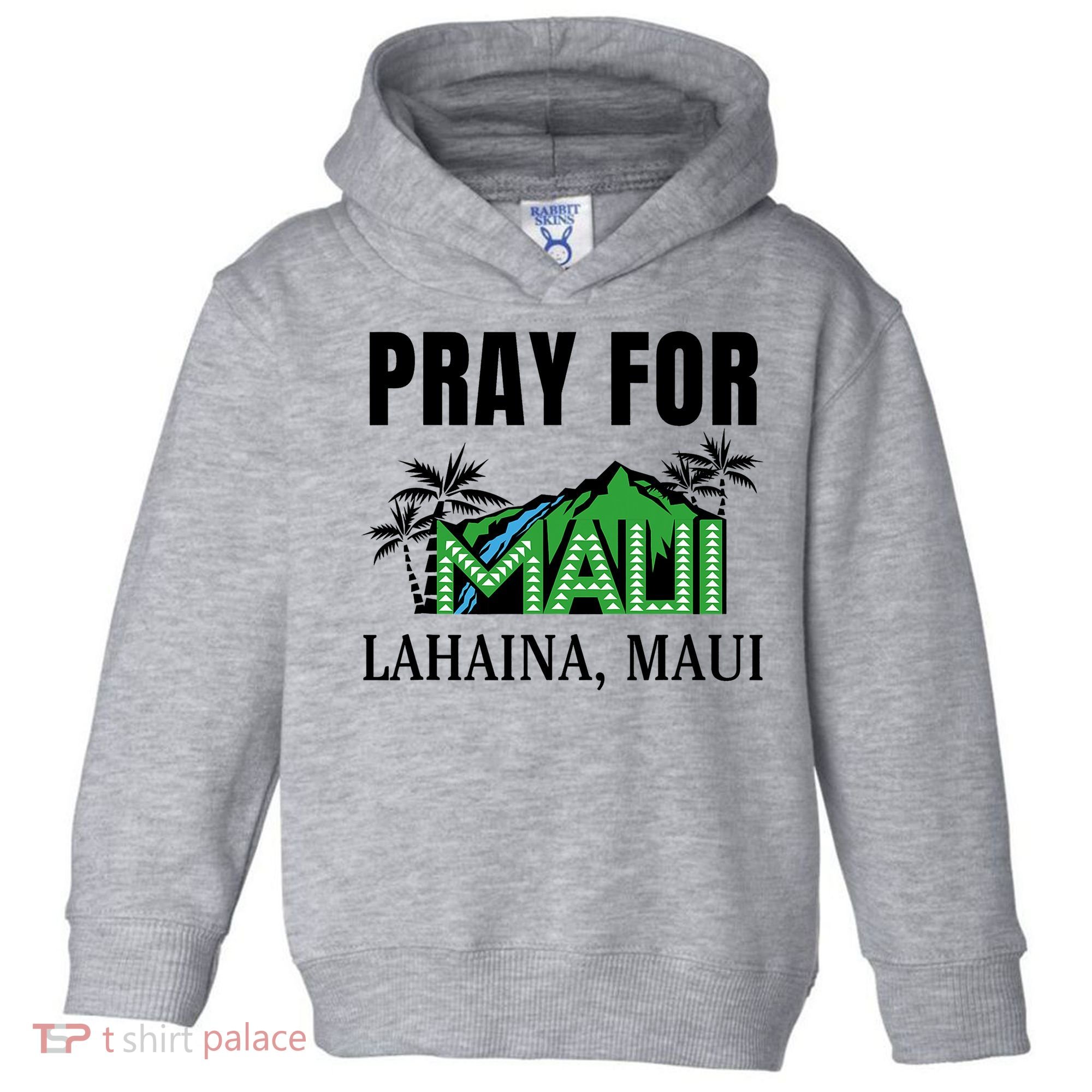 Pray For Lahaina Maui Hawaii Strong Wildfire Support  Strong Maui Toddler Hoodie