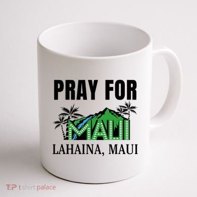 Pray For Lahaina Maui Hawaii Strong Wildfire Support  Strong Maui Coffee Mug back