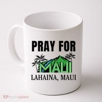 Pray For Lahaina Maui Hawaii Strong Wildfire Support  Strong Maui Coffee Mug thumb 0