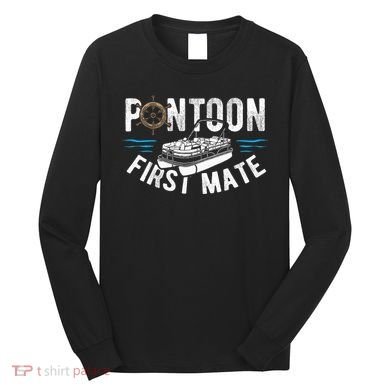 Pontoon First Mate Pontoon Boating Captain Pontoon Boat Long Sleeve Shirt