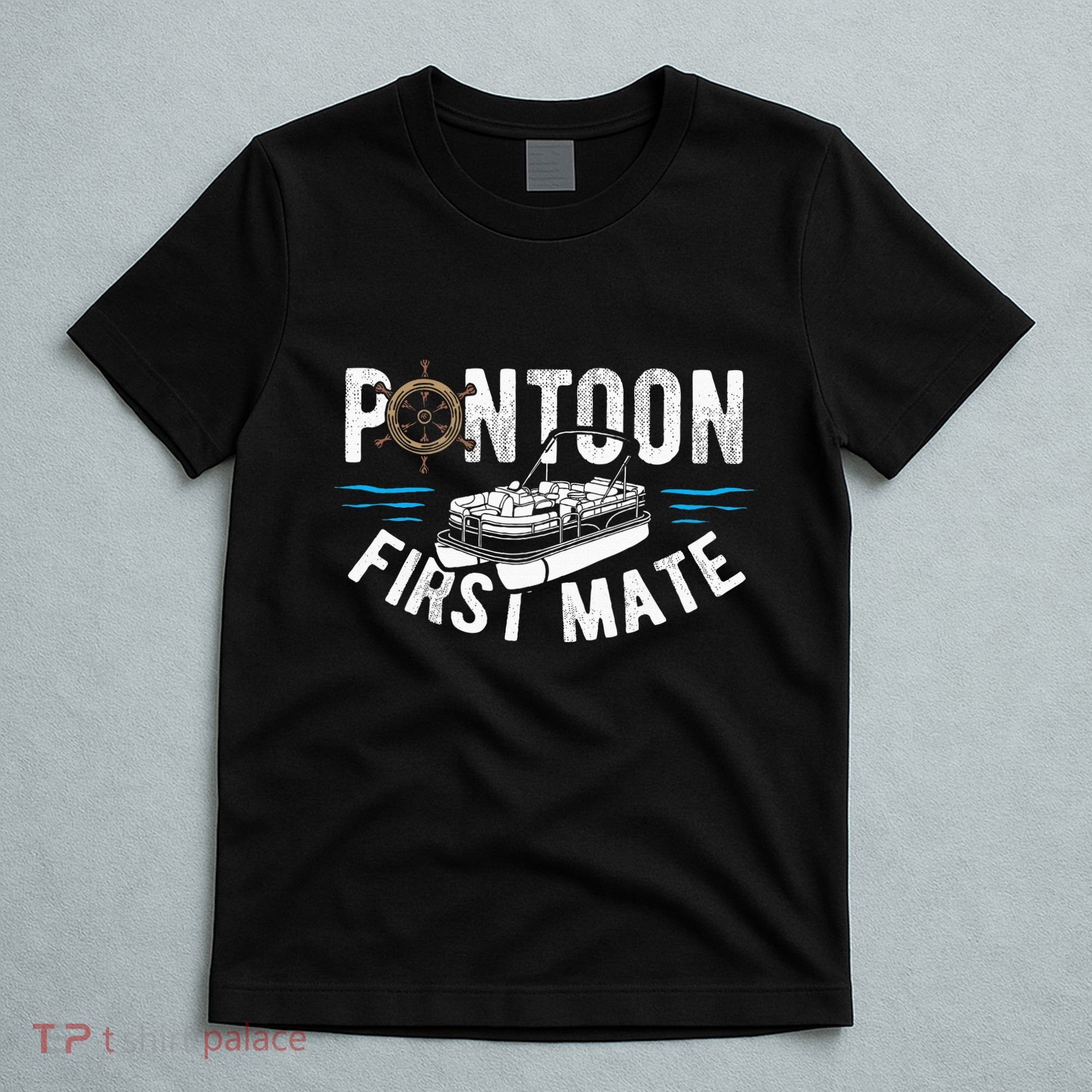 Pontoon First Mate Pontoon Boating Captain Pontoon Boat T-Shirt