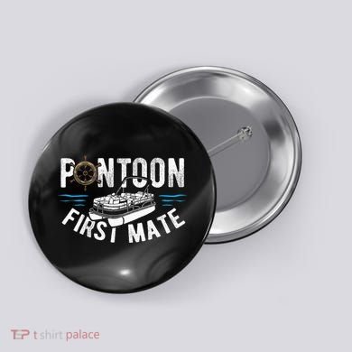 Pontoon First Mate Pontoon Boating Captain Pontoon Boat Button