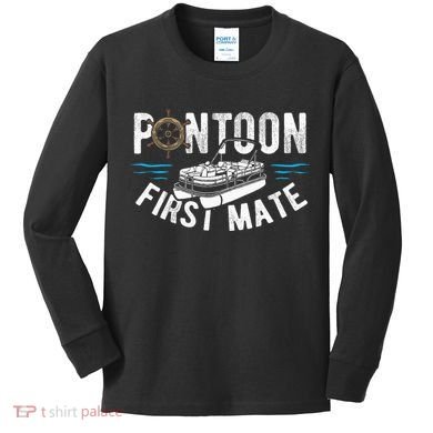 Pontoon First Mate Pontoon Boating Captain Pontoon Boat Kids Long Sleeve Shirt