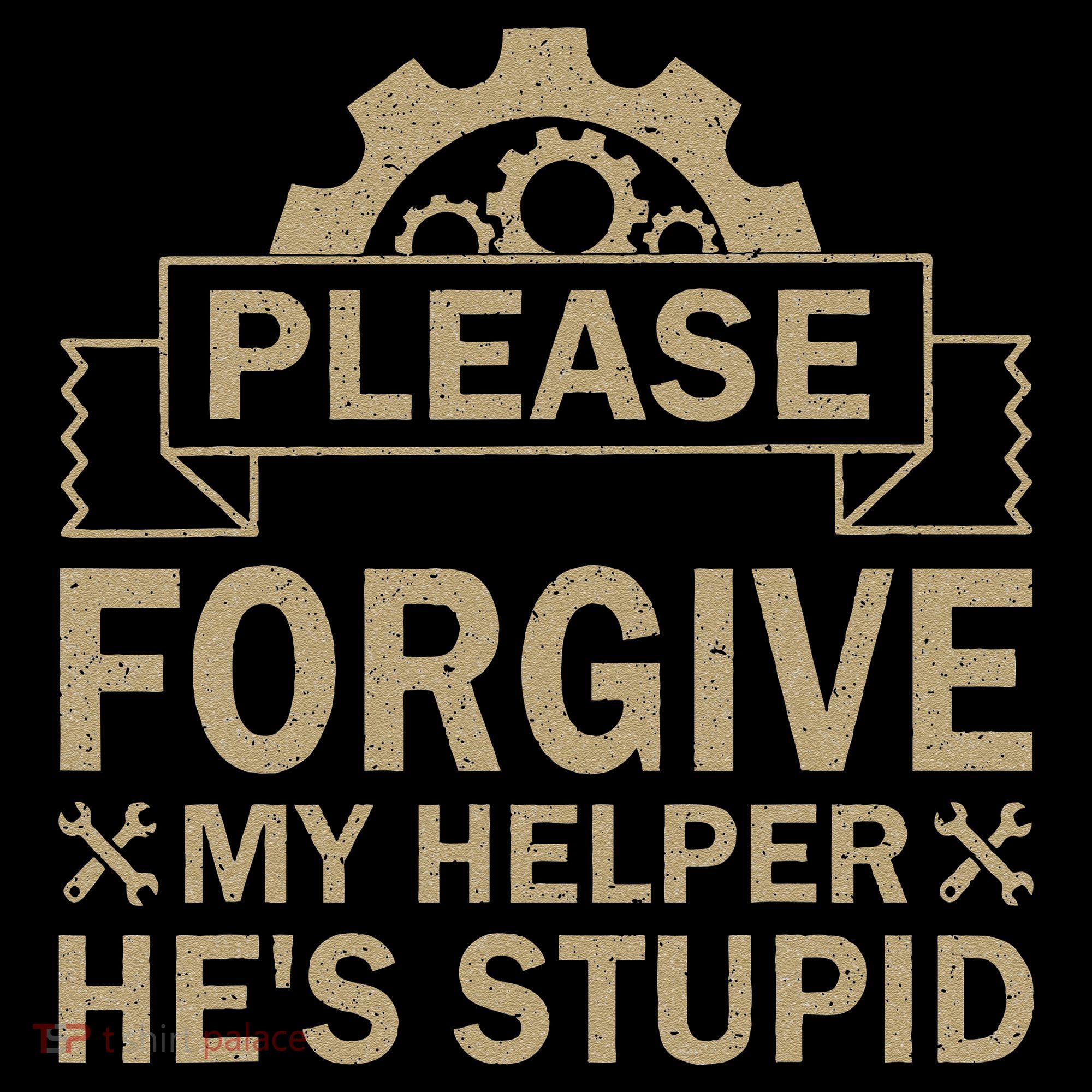Please Forgive My Helper HeS Stupid Funny Saying Coffee Mug
